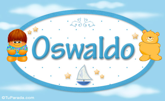 Nombre Oswaldo - Nombre para bebé, Imagen Significado de Oswaldo - Nombre para bebé