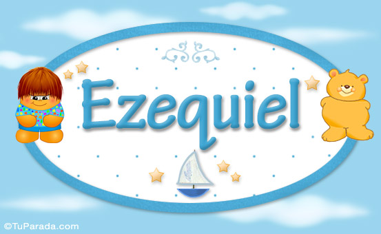 Nombre Ezequiel - Nombre para bebé, Imagen Significado de Ezequiel - Nombre para bebé