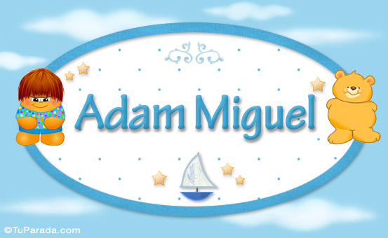 Nombre Adam Miguel - Nombre para bebé, Imagen Significado de Adam Miguel - Nombre para bebé