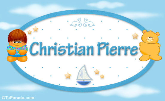 Nombre Christian Pierre - Nombre para bebé, Imagen Significado de Christian Pierre - Nombre para bebé