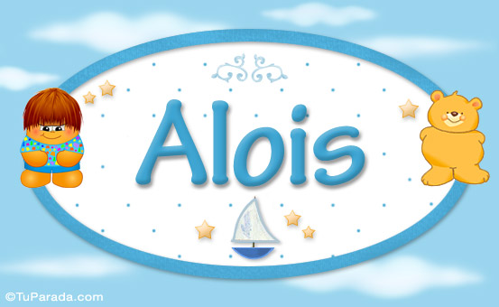 Nombre Alois - Nombre para bebé, Imagen Significado de Alois - Nombre para bebé