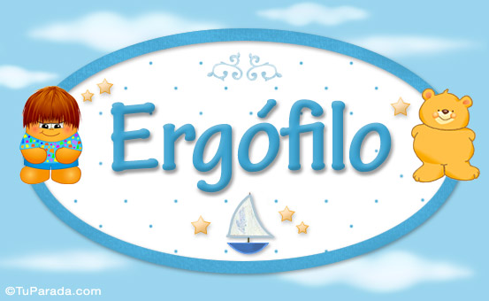 Nombre Ergófilo - Nombre para bebé, Imagen Significado de Ergófilo - Nombre para bebé Nombre Ergófilo - Nombre para bebé, Imagen Significado de Ergófilo - Nombre para bebé