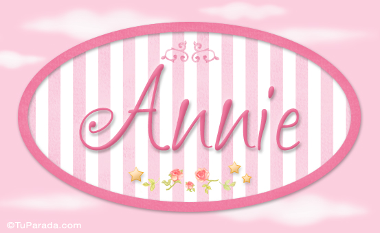 Nombre Annie - Nombre decorativo, Imagen Significado de Annie - Nombre decorativo