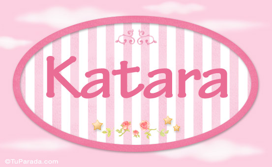 Nombre Katara - Nombre decorativo, Imagen Significado de Katara - Nombre decorativo