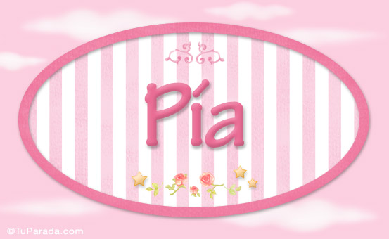 Nombre Pia - Nombre decorativo, Imagen Significado de Pia - Nombre decorativo