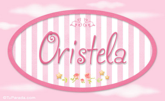 Nombre Oristela - Nombre decorativo, Imagen Significado de Oristela - Nombre decorativo