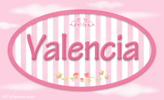 Nombre Valencia - Nombre decorativo, Imagen Significado de Valencia - Nombre decorativo