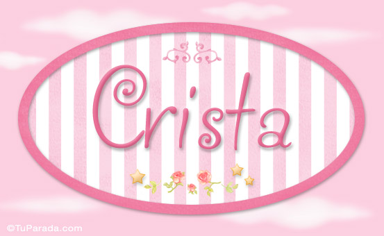 Nombre Crista - Nombre decorativo, Imagen Significado de Crista - Nombre decorativo