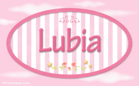 Nombre Lubia - Nombre decorativo, Imagen Significado de Lubia - Nombre decorativo