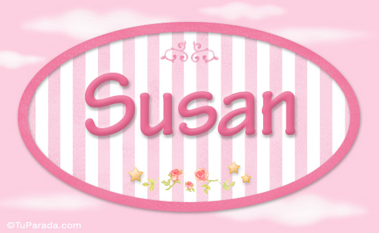 Nombre Susan - Nombre decorativo, Imagen Significado de Susan - Nombre decorativo
