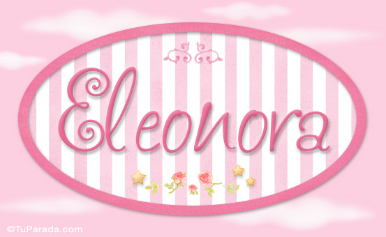 Nombre Eleonora - Nombre decorativo, Imagen Significado de Eleonora - Nombre decorativo