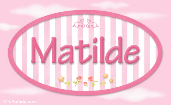 Nombre Matilde, nombre para niñas, Imagen Significado de Matilde, nombre para niñas
