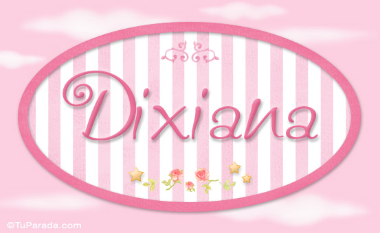 Nombre Dixiana, nombre para niñas, Imagen Significado de Dixiana, nombre para niñas