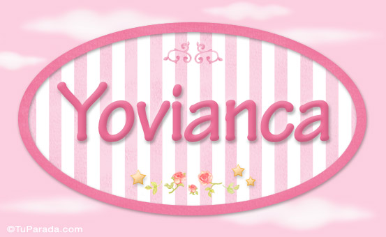 Nombre Yovianca, nombre para niñas, Imagen Significado de Yovianca, nombre para niñas Nombre Yovianca, nombre para niñas, Imagen Significado de Yovianca, nombre para niñas