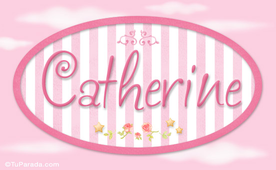 Nombre Catherine, nombre para niñas, Imagen Significado de Catherine, nombre para niñas