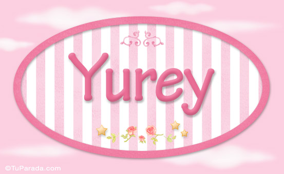 Nombre Yurey, nombre para niñas, Imagen Significado de Yurey, nombre para niñas
