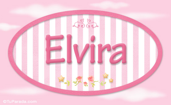 Nombre Elvira, nombre para niñas, Imagen Significado de Elvira, nombre para niñas