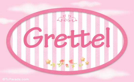 Nombre Grettel, nombre para niñas, Imagen Significado de Grettel, nombre para niñas Nombre Grettel, nombre para niñas, Imagen Significado de Grettel, nombre para niñas