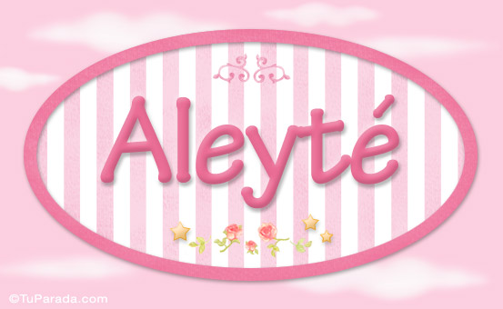 Nombre Aleyté, nombre de bebé de niña, Imagen Significado de Aleyté, nombre de bebé de niña
