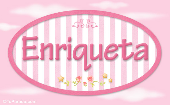 Nombre Enriqueta, nombre de bebé de niña, Imagen Significado de Enriqueta, nombre de bebé de niña Nombre Enriqueta, nombre de bebé de niña, Imagen Significado de Enriqueta, nombre de bebé de niña