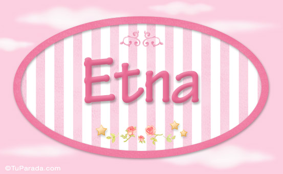 Nombre Etna, nombre de bebé de niña, Imagen Significado de Etna, nombre de bebé de niña