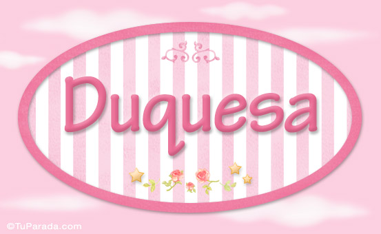 Nombre Duquesa, nombre de bebé de niña, Imagen Significado de Duquesa, nombre de bebé de niña