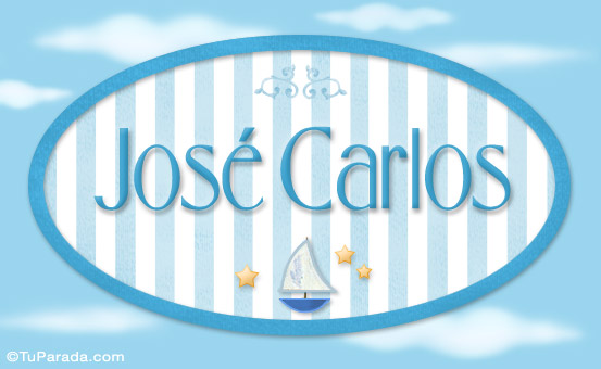 Nombre José Carlos - Nombre decorativo, Imagen Significado de José Carlos - Nombre decorativo Nombre José Carlos - Nombre decorativo, Imagen Significado de José Carlos - Nombre decorativo