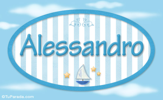 Nombre Alessandro - Nombre decorativo, Imagen Significado de Alessandro - Nombre decorativo