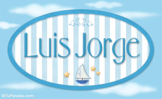 Nombre Luis Jorge - Nombre decorativo, Imagen Significado de Luis Jorge - Nombre decorativo