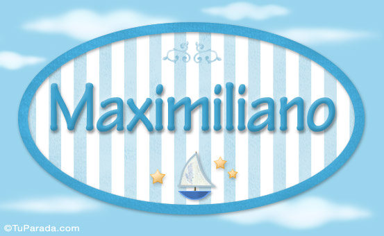 Maximiliano - Nombre decorativo