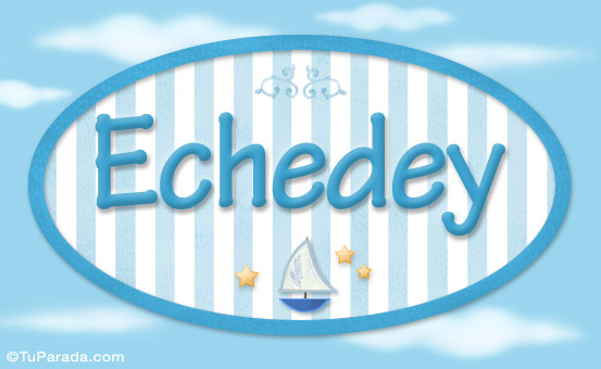 Nombre Echedey, nombre de bebé, nombre de niño, Imagen Significado de Echedey, nombre de bebé, nombre de niño