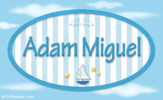 Nombre Adam Miguel, nombre de bebé, nombre de niño, Imagen Significado de Adam Miguel, nombre de bebé, nombre de niño