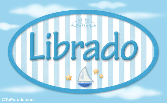 Nombre Librado, nombre de bebé, nombre de niño, Imagen Significado de Librado, nombre de bebé, nombre de niño