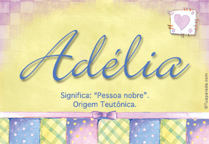 Significado do nome Adélia
