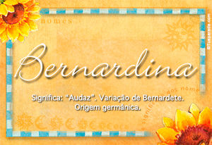 Significado do nome Bernardina