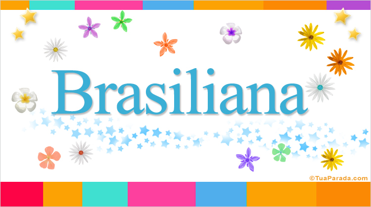 Nombre Brasiliana, Imagen Significado de Brasiliana