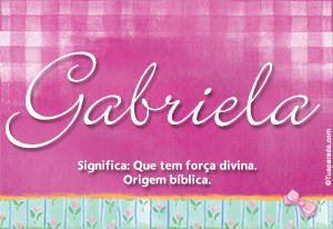 Significado do nome Gabriela