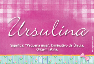 Significado do nome Ursulina