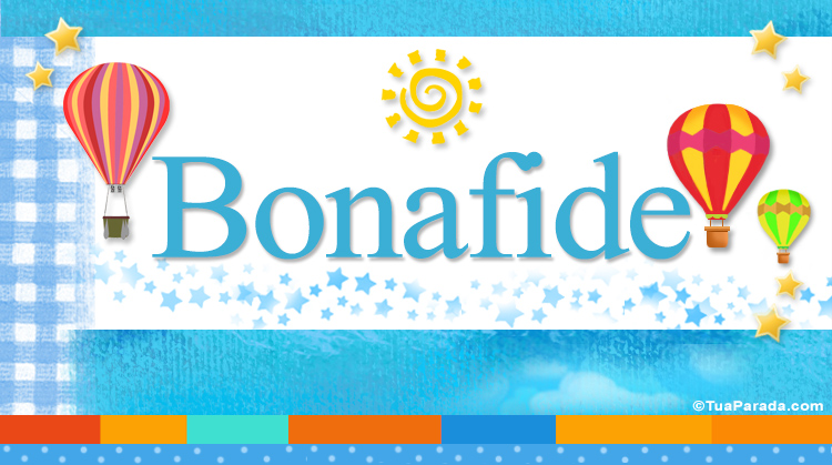 Nombre Bonafide, Imagen Significado de Bonafide