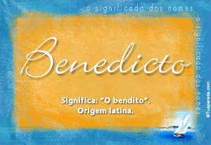 Significado do nome Benedicto