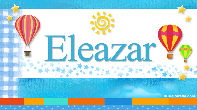 Nombre Eleazar, Imagen Significado de Eleazar