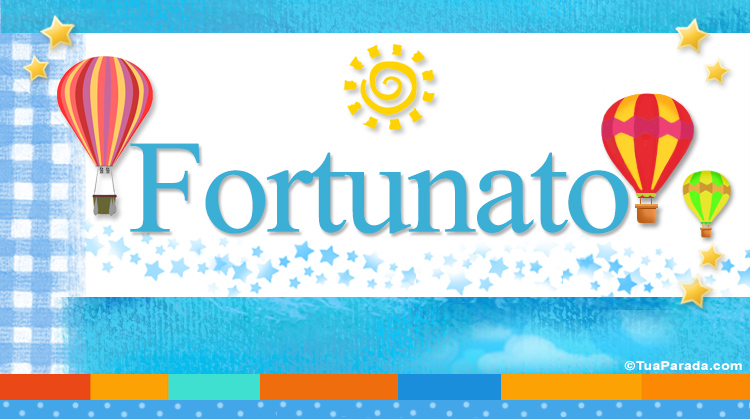 Nombre Fortunato, Imagen Significado de Fortunato