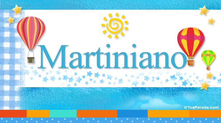 Nombre Martiniano, Imagen Significado de Martiniano