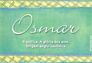 Significado do nome Osmar - Dicionário de Nomes Próprios