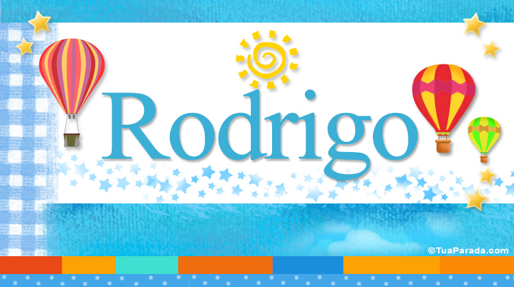 Nombre Rodrigo, Imagen Significado de Rodrigo