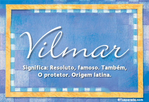 Significado do nome Vilmar