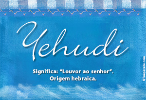 Significado do nome Yehudi