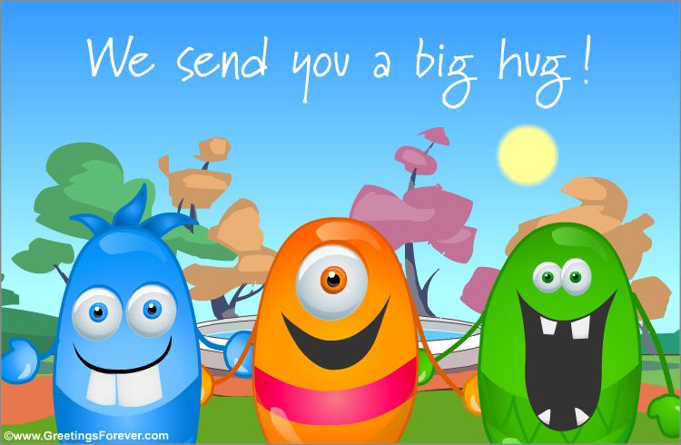 We send you a big hug