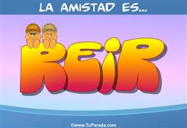 Origen y significado de La amistad es reir
