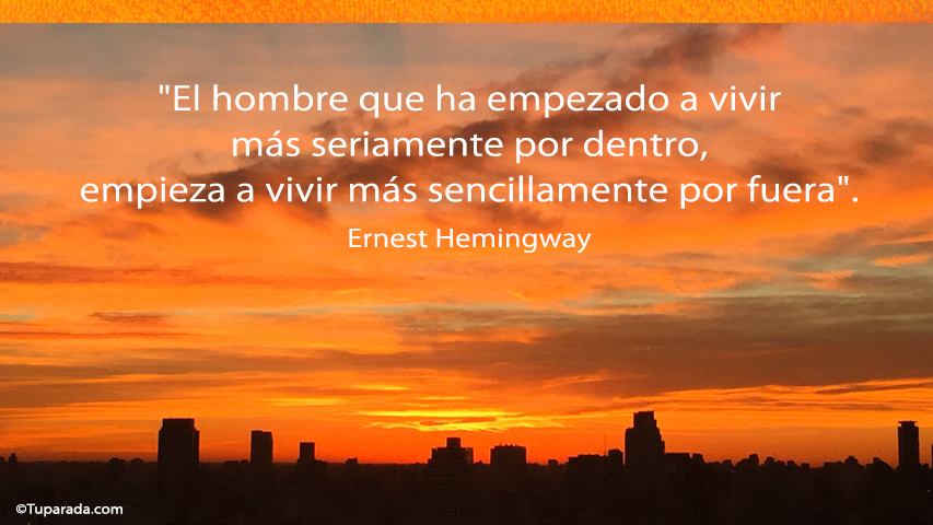 Vivir más seriamente por dentro - Frase de Ernest Hemingway